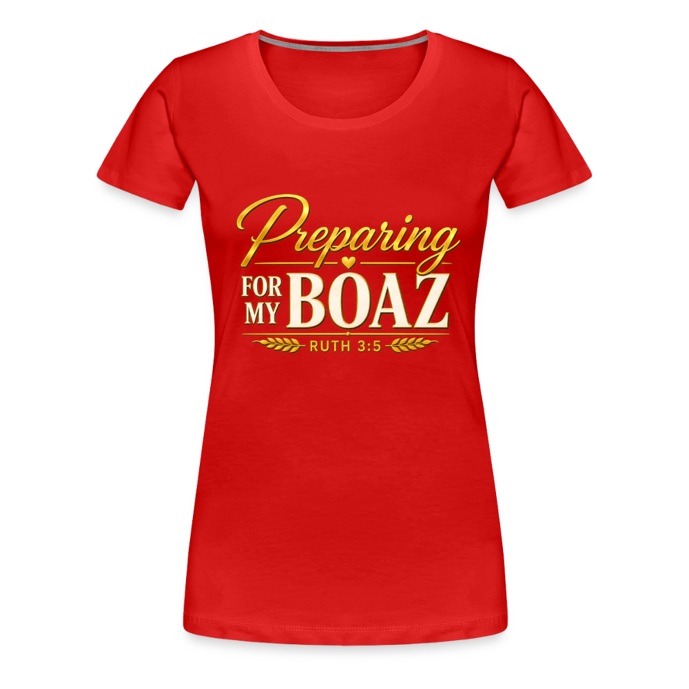 Preaparing for My Boaz Women’s Premium T-Shirt