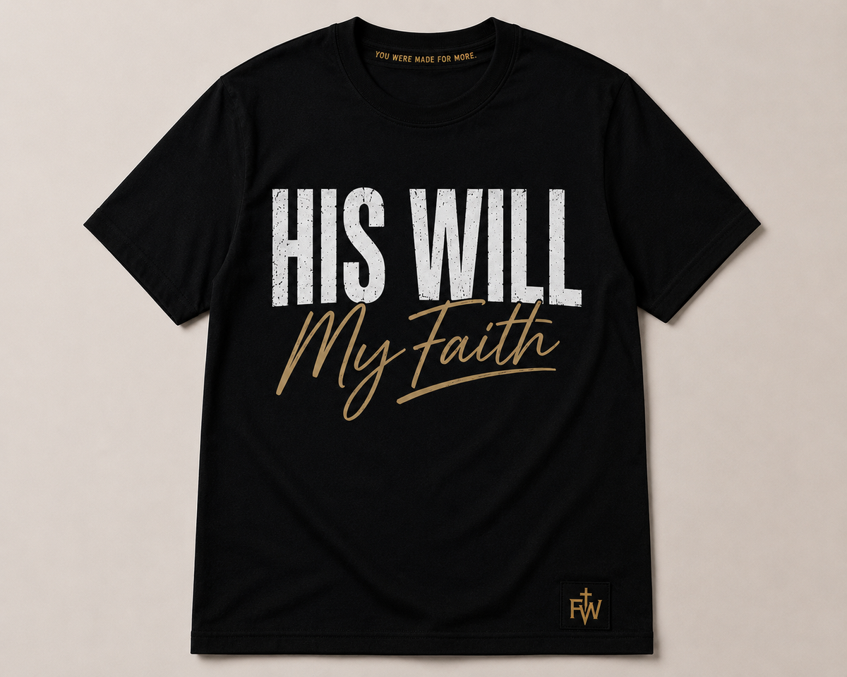 HIS WILL. My Faith.™ — Faith in Action Tee
