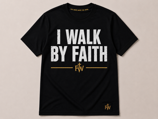 I WALK BY FAITH™